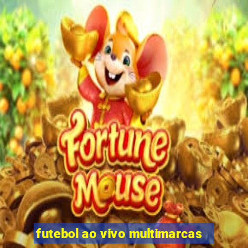 futebol ao vivo multimarcas